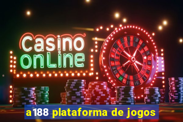 a188 plataforma de jogos